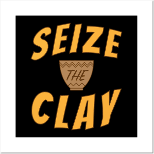 Seize The Clay Pottery Pot Funny Gift Posters and Art